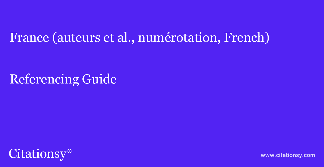 cite France (auteurs et al., numérotation, French)  — Referencing Guide